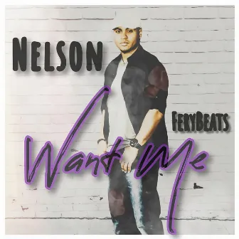 Want Me by Nelson