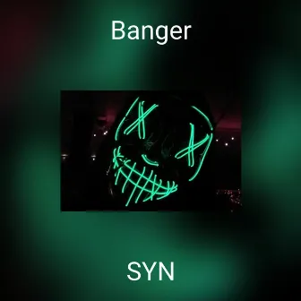 Banger by Syn