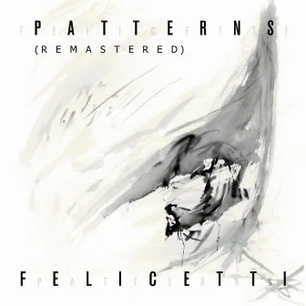 Patterns (Remastered) by Felicetti