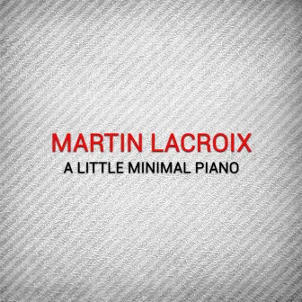 A Little Minimal Piano by Martin Lacroix