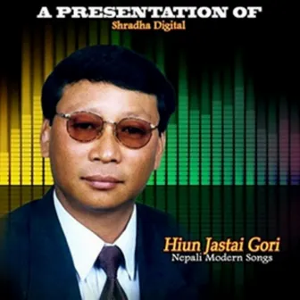 Hiun Jastai Gori by Shambhu Rai