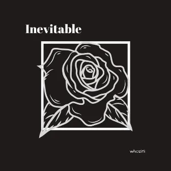 Inevitable by whozini