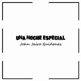 Una Noche Especial by John Jairo Quiñonez