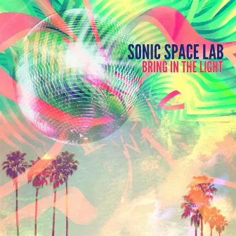 Bring in the Light by Sonic Space Lab