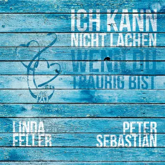 Ich kann nicht lachen, wenn du traurig bist (Duett Edition) by Peter Sebastian