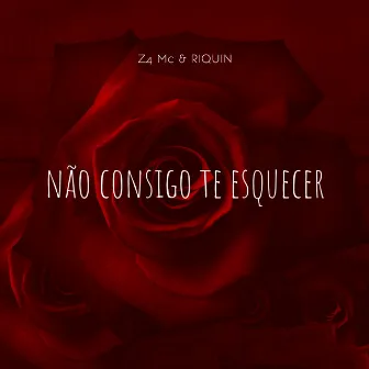 Não Consigo Te Esquecer by Z4 Mc