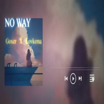 No Way by Goxer