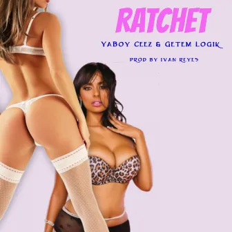 Ratchet by YaBoy Ceez