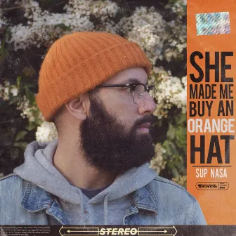 She Made Me Buy an Orange Hat by Sup Nasa