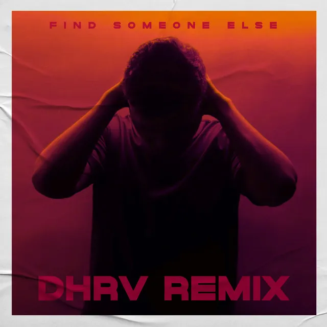 Find Someone Else - Dhrv Remix