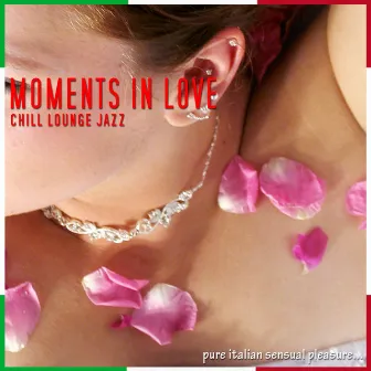 Moments In Love: Chill Lounge Jazz by Gabrielle Chiararo