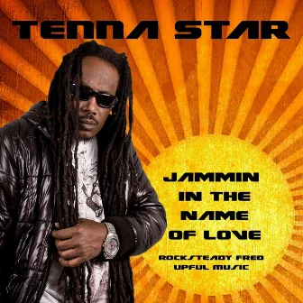 Jammin in the Name of Love by Tenna Star