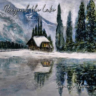 Coming Home by Beyond the Lake