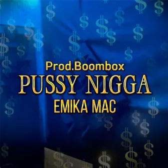 Pussy Nigga by Emika Mac