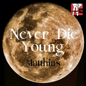 Never Die Young by Matthias