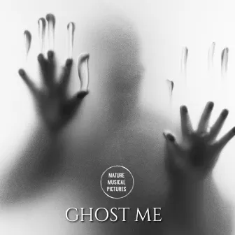 Ghost Me by Mature Musical Pictures