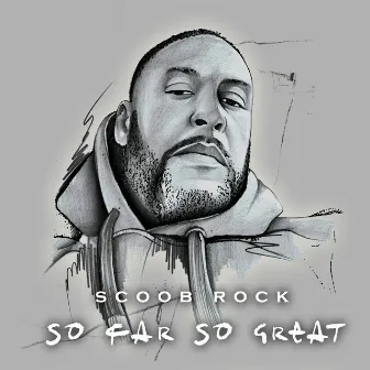 So Far so Great by Scoob Rock