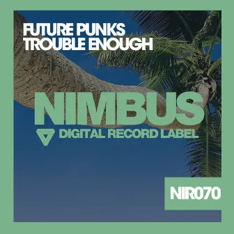 Trouble Enough by Future Punks