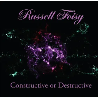 Constructive or Destructive by Russell Foisy