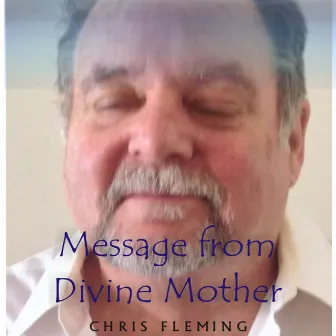 Message from Divine Mother by Chris Fleming