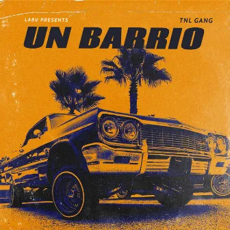 Un Barrio by TNL Gang