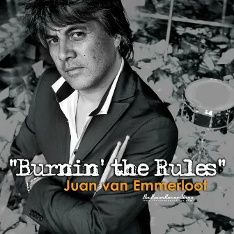 Burnin' the Rules by Juan van Emmerloot