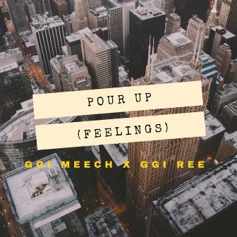 Pour Up(Feelings) [feat. GGI Ree] by GGI Meech