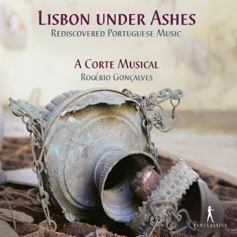 Lisbon Under Ashes: Rediscovered Portuguese Music by Unknown Artist