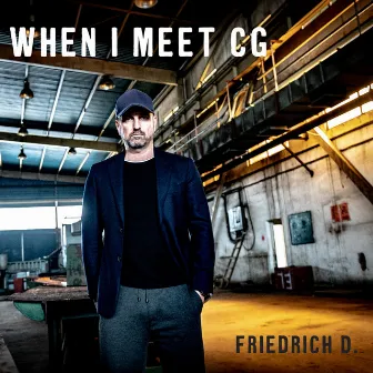 When I Meet Cg by FRIEDRICH D.