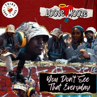 You Dont See That Everyday by Loove Moore