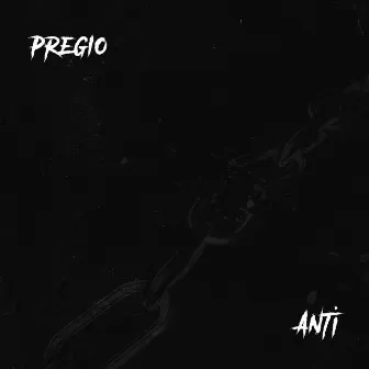 Anti by Pregio