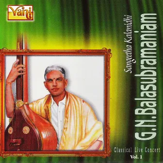 G.N.Balasubramaniam - Classical Live Concert Vol I by Patnam Subramania Iyer