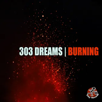 Burning by 303 Dreams