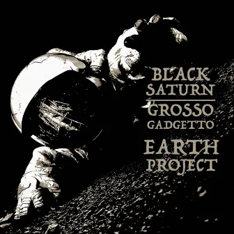 Earth Project by Grosso Gadgetto