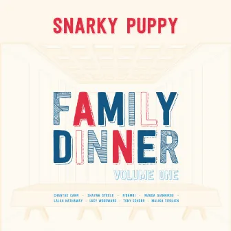 Family Dinner - Vol. 1 by Snarky Puppy