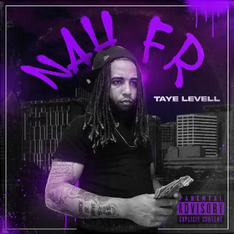 Nah Fr by Taye Levell