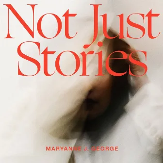 Not Just Stories (feat. Aaron Moses) by Maryanne J. George