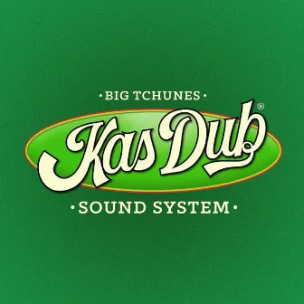 Big Tchunes by Kas Dub Sound System