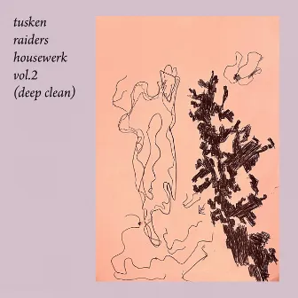 Housewerk Vol.2 (Deep Clean) by Tusken Raiders