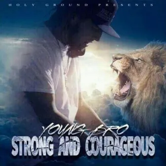 Strong&Courageous by Young Bro