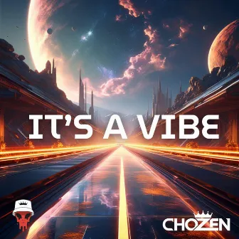 IT'S A VIBE by Chozen