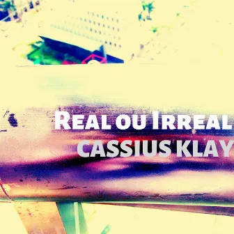 Real ou Irreal by Cassius Klay