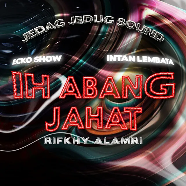 Ih Abang Jahat - Rifkhy Alamri Remix