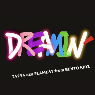 Dreamin' by TA2YA aka FLAME&T