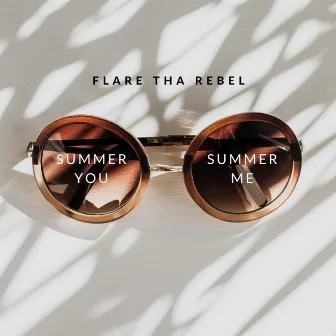 Summer You, Summer Me by Flare Tha Rebel