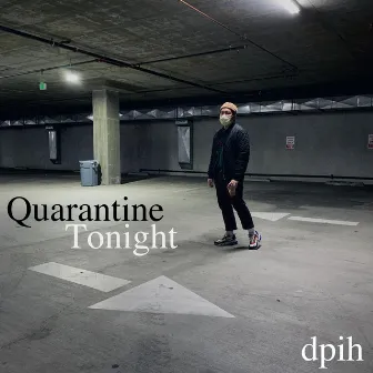 Quarantine Tonight by Dpih