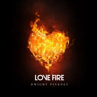 Love Fire by Dwight Pinkney