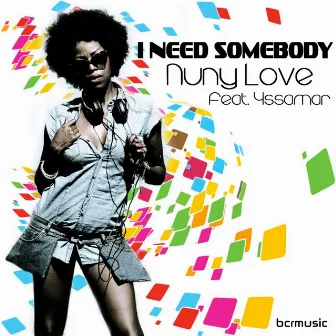 I Need Somebody by D.J. Nuny Love