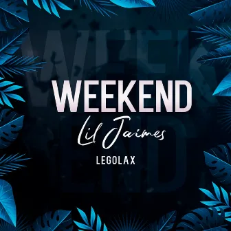 Weekend by Lil Jaimes