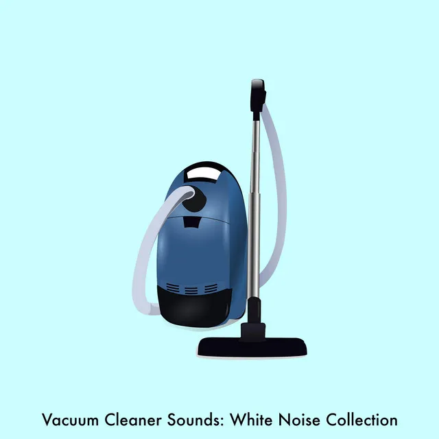 Vacuum Cleaner Sounds: White Noise Collection